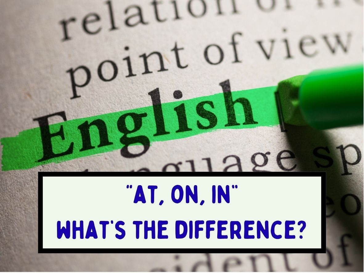 Cuma Butuh 5 Menit Buat Paham At, On, In dalam Bahasa Inggris!