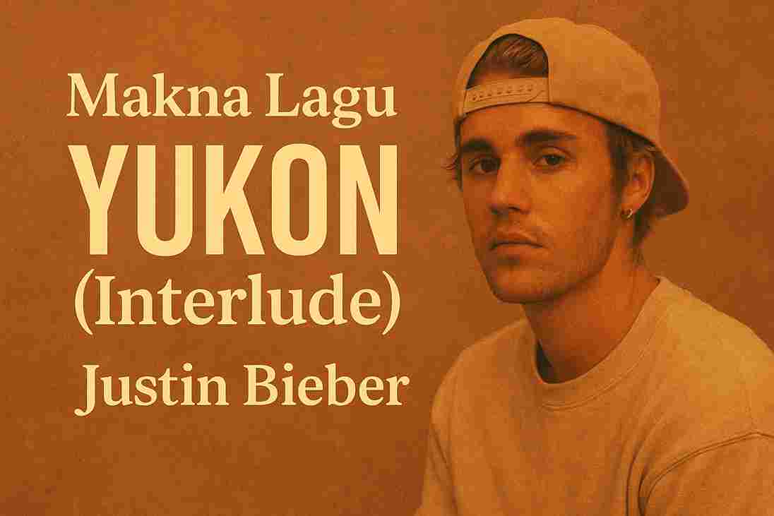 Review Lagu “YUKON” Justin Bieber: Singkat tapi Mendalam