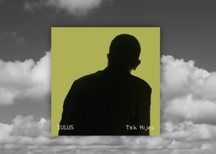 Lirik Lagu Teh Hijau - Tulus Lengkap Makna, Cocok untuk Self Healing